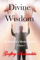 Divine Wisdom: For Minds of a Modern Society (Volume) 1657396282 Book Cover