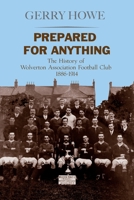 Prepared for Anything: The History of Wolverton Association Football Club 1886-1914 1909054747 Book Cover