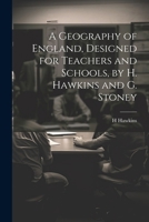 A Geography of England, Designed for Teachers and Schools, by H. Hawkins and G. Stoney 1022877194 Book Cover