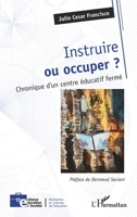 Instruire ou occuper ?: Chronique d’un centre éducatif fermé (Enfance Éducation Et Société) (French Edition) 2336600129 Book Cover