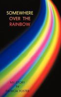 Somewhere Over the Rainbow: My Story 1456776371 Book Cover