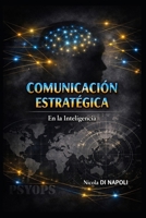 COMUNICACIÓN ESTRATÉGICA: En la Inteligencia (MANUALES DE INTELIGENCIA Y CONTRAINTELIGENCIA) (Spanish Edition) B0H65KKJY3 Book Cover