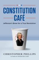 Constitution Café: Jefferson's Brew for a True Revolution 0393342263 Book Cover