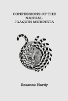 Confessions of the Nahual Joaquin Murrieta 1257788604 Book Cover