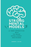 Strong mental models: A very effective way to make intelligent decisions B0BFNZ4RKH Book Cover