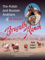 The Polish and Russian Arabians of Ed Tweed's Brusally Ranch 0978774612 Book Cover