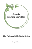 Genesis: Trusting God's Plan (The Pathway Bible Study Series) B0DX4Q3PMJ Book Cover