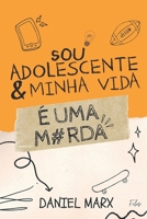 Sou Adolescente e Minha Vida é Uma Merda 6500311000 Book Cover