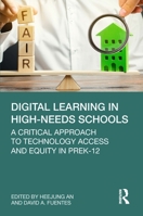 Digital Learning in High-Needs Schools: A Critical Approach to Technology Access and Equity in Prek-12 1032228601 Book Cover