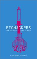 Biohackers: The Politics of Open Science 0745332803 Book Cover