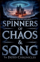 Spinners of Chaos & Song (The Fated Chronicles) B0DXT7KR7C Book Cover