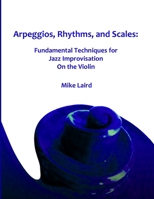 Arpeggios, Rhythms, and Scales 0557317460 Book Cover