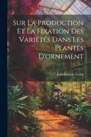 Sur La Production Et La Fixation Des Variétés Dans Les Plantes D'ornement 1022616358 Book Cover