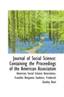 Journal of Social Science: Containing the Proceedings of the American Association 1113016612 Book Cover