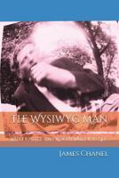 The WYSIWYG Man: What You See- Isn't What You Get 1983038547 Book Cover