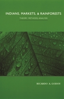 Indians, Markets, and Rainforests: Theoretical, Comparative, and Quantitative Explorations in the Neotropics 023111785X Book Cover