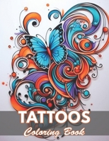 Tattoos Coloring Book for Adults: New and Exciting Designs Coloring Pages B0CWHFPL39 Book Cover