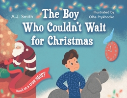 The Boy Who Couldn't Wait for Christmas 1733053247 Book Cover