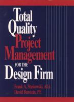 Total Quality Project Management for the Design Firm: How to Improve Quality, Increase Sales, and Reduce Costs 0471307874 Book Cover