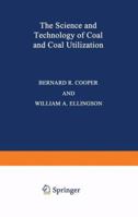 The Science and Technology of Coal and Coal Utilization 1468445820 Book Cover