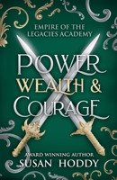 Power Wealth & Courage (Empire of the Legacies Academy) 0975636936 Book Cover