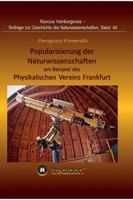 Popularisierung der Naturwissenschaften am Beispiel des Physikalischen Vereins Frankfurt.: Ăberarbeitet und herausgegeben von Gudrun Wolfschmidt. Nuncius Hamburgensis; Band 44 3746905397 Book Cover