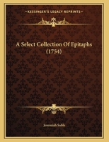 A Select Collection Of Epitaphs 1104599708 Book Cover