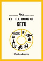 The Little Book of Keto: Recipes and Advice for Reaping the Rewards of a Low-Carb Diet 1800076800 Book Cover