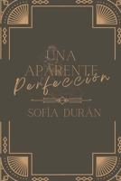 Una aparente perfección B0B92KGS44 Book Cover