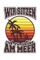 Wir Sitzen Viel Zu Selten Am Meer: Urlaub Strand Geschenk F�r Reisende Dina5 Gepunktet Notizbuch Tagebuch Planer Notizblock Malheft Kladde Journal Strazze 1677296348 Book Cover