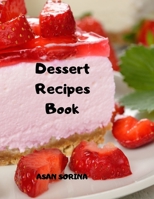 Dessert Recipes Book: Delicious and Healthy Recipes 6187739337 Book Cover