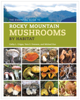 The Essential Guide to Rocky Mountain Mushrooms by Habitat 0252081463 Book Cover