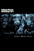 Indiana Horror Anthology 2011 1466200723 Book Cover