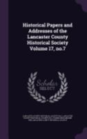Historical Papers and Addresses of the Lancaster County Historical Society; Volume 17, no.7 1149911077 Book Cover