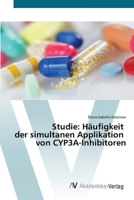 Studie: Häufigkeit der simultanen Applikation von CYP3A-Inhibitoren (German Edition) 3639630866 Book Cover