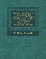 B Ranger, Ses Amis, Ses Ennemis Et Ses Critiques: Les Critiques Plus Ou Moins Hostiles. Les Critiques Bienveillants. Conclusion. B Ranger 1249987687 Book Cover