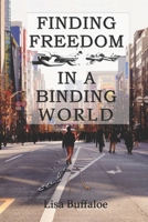 Finding Freedom in a Binding World 1957715561 Book Cover