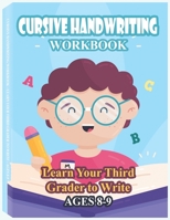 Cursive Handwriting Workbook - Learn Your Third Grader to Write - Ages 8-9: Remember Cursive Letters A-Z, Creative Writing, Personification, Metaphors and Sensory Language Worksheets B088XY7QTG Book Cover