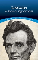 Lincoln: A Book of Quotations 0486806073 Book Cover