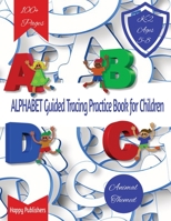 Alphabet Guided Tracing Book for Children: Perfect Your Penmanship and Learn the Written and Sign language Alphabet with Engaging Pictures and Coloring Pages 1447727886 Book Cover