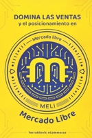 Domina las ventas y el posicionamiento en MercadoLibre: El libro que te enseñará cómo vender tus productos. Conviértete en un vendedor con grandes ing B08VCL53J8 Book Cover