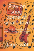 Play on song, some of what i love: my music throughout the years. sit, enjoy, be happy B0FK3GXBXR Book Cover
