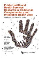 Public Health and Health Services Research in Traditional, Complementary and Integrative Health Care: International Perspectives 1786346788 Book Cover