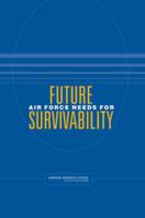 Future Air Force Needs for Survivability 0309102197 Book Cover