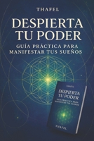 Despierta tu Poder: Guía práctica para manifestar tus sueños (NO ES EL UNIVERSO, ERES TÚ) (Spanish Edition) B0F2Z843KJ Book Cover