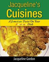 Jacqueline's Cuisines: A Jamaican Twist On Your American Dish 1500788295 Book Cover