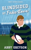 Blindsided By Fake Love (Sweet Sports Kisses) B0F8FRM8XN Book Cover