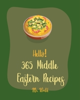 Hello! 365 Middle Eastern Recipes: Best Middle Eastern Cookbook Ever For Beginners [Book 1] B085RQNFPY Book Cover