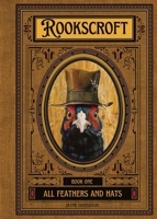 Rookscroft: Book One: all Feathers and Hats 0578163977 Book Cover