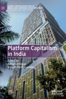 Platform Capitalism in India (Global Transformations in Media and Communication Research - A Palgrave and IAMCR Series) 3030445623 Book Cover